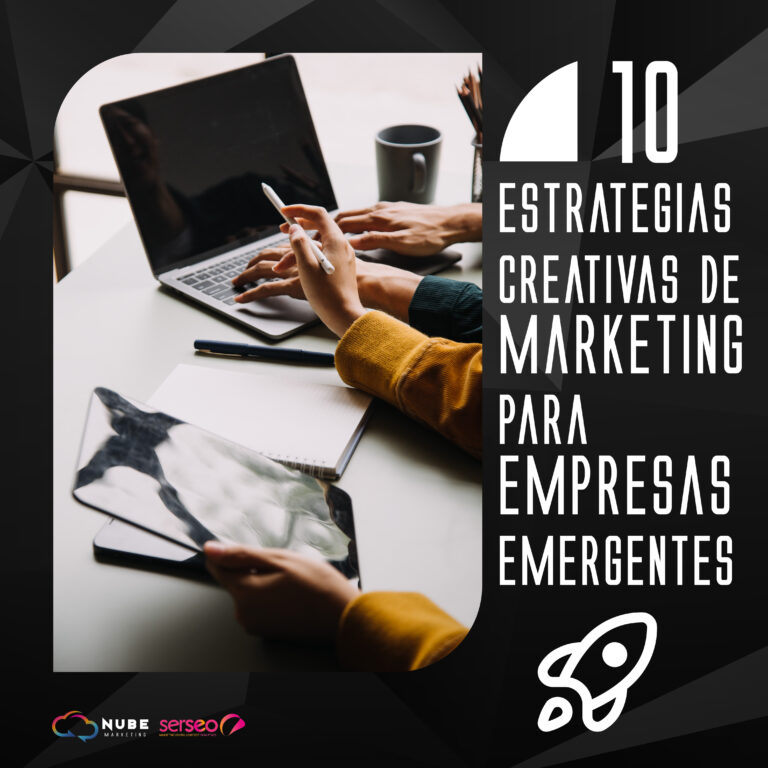10 Estrategias Creativas de Marketing Digital para Impulsar tu Empresa Emergente